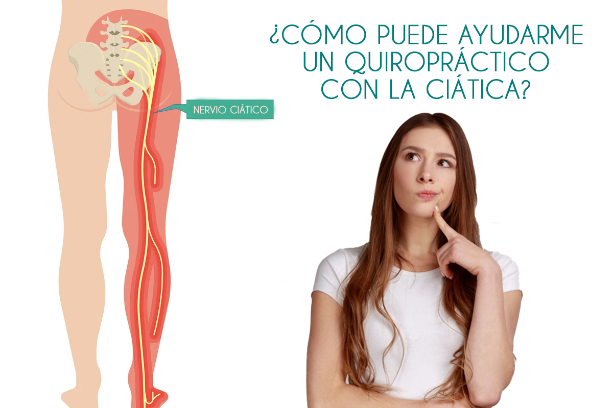 ¿CÓMO PUEDE AYUDARME UN QUIROPRÁCTICO CON LA CIÁTICA?